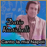 Dario Rustichelli - Canto la mia Napoli