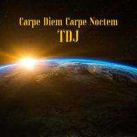 TDJ - Carpe Diem Carpe Noctem