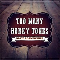 David Adam Byrnes - Too Many Honky Tonks