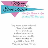 Matt the Electrician - Do You Believe in Love / Walking on a Thin Line