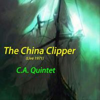 C.a. Quintet - The China Clipper (Live 1971) [Live]