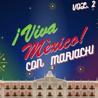Mariachi Arriba Juarez - Viva Mexico Con Mariachi, Vol. 2