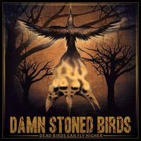 Damn Stoned Birds - Dead Birds Can Fly Higher