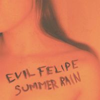 Evil Felipe - Summer Rain