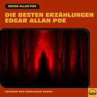 Edgar Allan Poe - Die besten Erzählungen Edgar Allan Poe