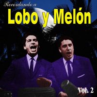 Lobo Y Melón - Recordando a Lobo Y Melón, Vol. 2