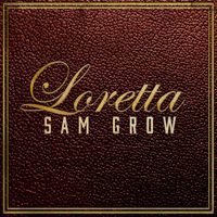 Sam Grow - Loretta