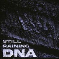 DNA - Still Raining