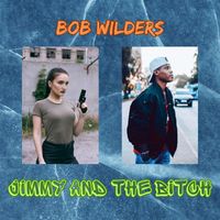 Bob Wilders - Jimmy and the Bitch