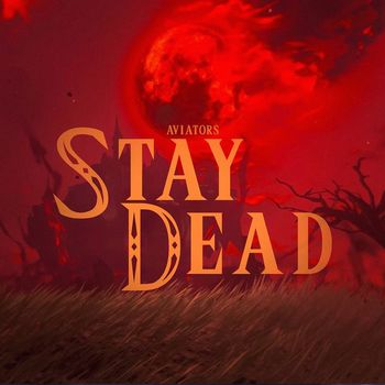 Aviators - Stay Dead