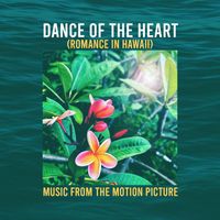 Matthew Atticus Berger - Dance of the Heart - Romance in Hawaii (Original Motion Picture Soundtrack)