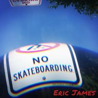 Eric James - NO SKATEBOARDING