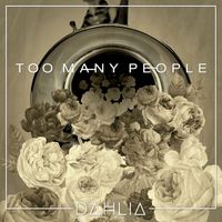 Dahlia - Too Many People