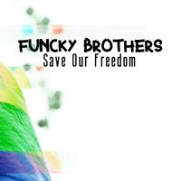 Funcky Brothers - Save Our Freedom