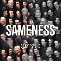 Silky Psyche - Sameness (Explicit)