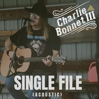 Charlie Bonnet III - Single File (Acoustic) (Explicit)
