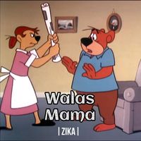 Zika - Walas Mama (Explicit)