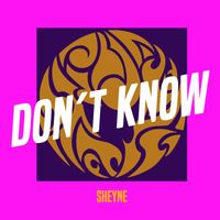 Sheyne - Don´T Know
