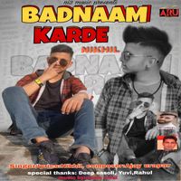 Nikhil - Badnaam Karde