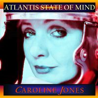 Caroline Jones - Atlantis State of Mind