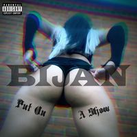 Bijan - Put on a Show (Explicit)