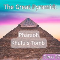 Ceco 27 - The Great Pyramid : Pharaoh Khufu's Tomb