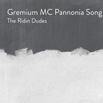 The Ridin Dudes - Gremium MC Pannonia Song