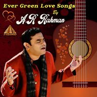 A. R. Rahman - Ever Green Love Songs (Original Motion Picture Soundtrack)
