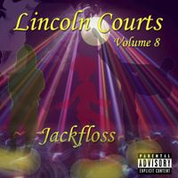 Jackfloss - Lincoln Courts Volume Eight (Explicit)