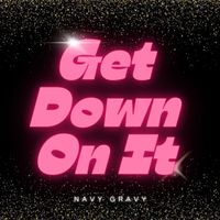 Navy Gravy - Get Down On It