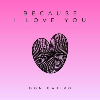Don Bajiro - Because I Love You