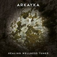 Arkayka - Healing Wellness Tunes