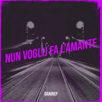 danirep - Nun voglij fa l'amante