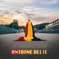 Antoine Delie - La Brabançonne
