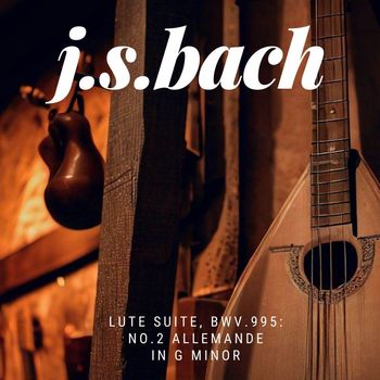 Johann Sebastian Bach and Cantianasus - J.S.Bach: Lute Suite, BWV.995 No. 2 Allemande in G minor