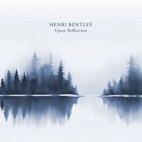 Henri Bentley - Upon Reflection