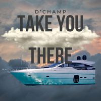 D'Champ - Take You There (Explicit)