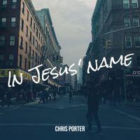 Chris Porter - In Jesus' name