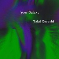 Talal Qureshi - Your Galaxy