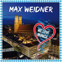 Max Weidner - We Love Munich