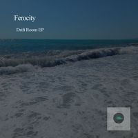 Ferocity - Drift Room EP