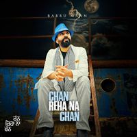 Babbu Maan - Chan Reha Na Chan