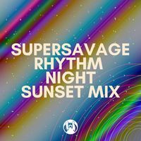 Supersavage - Rhythm Night (Sunset Mix)