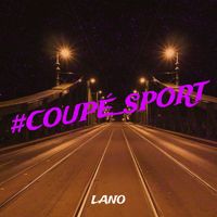 Lano - #Coupé_sport (Explicit)
