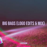 Logofarm - Big Bags (Logo Edits & Mix) (Explicit)