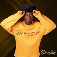 Teejay - Be My Girl