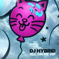 DJ Hybrid - All On Me VIP