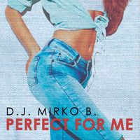D.J. Mirko B. - Perfect for me