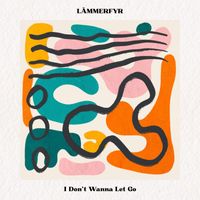 LÄMMERFYR - I Don't Wanna Let Go