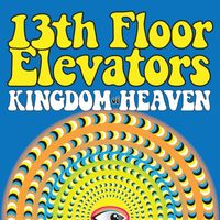 13th Floor Elevators - Kingdom Of Heaven